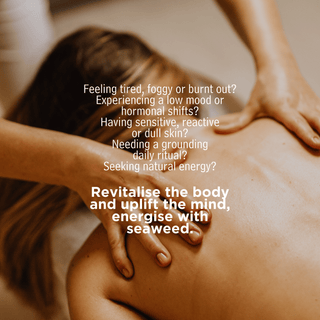 Revitalise the body and uplift the mind, energise with seaweed.